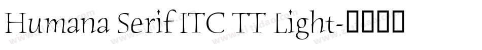 Humana Serif ITC TT Light字体转换